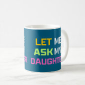 Mug permettez-moi de demander à ma fille (Devant droit)