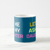 Mug permettez-moi de demander à ma fille (Centre)