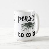 Mug Persister à exister (Devant droit)
