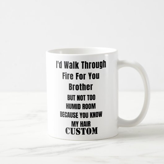 Mug Personali Je traverserais le feu pour toi frère, (Droite)