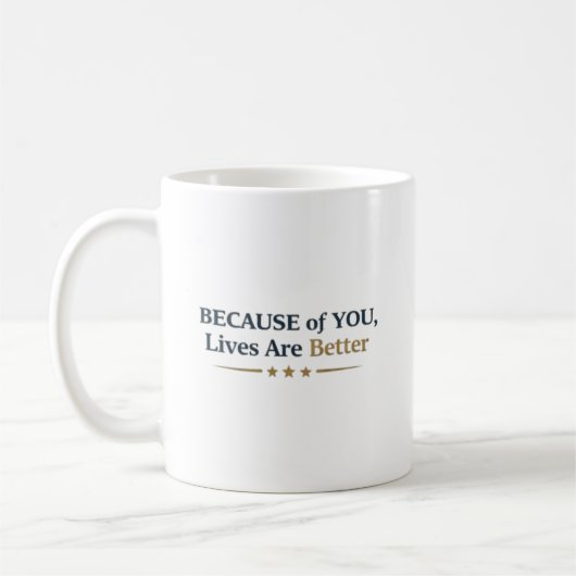 Mug Personalized Because of You Lives Are Better (Gauche)