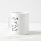 Mug Personalized Gifts, Don't Make Me Put You In One O (Devant gauche)