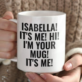 Mug Personalized It's Me Hi I'm Your Mug! Name Funny