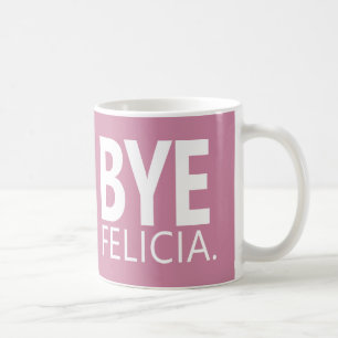 MUG PERSONNALISABLE DRÔLE BYE FELICIA