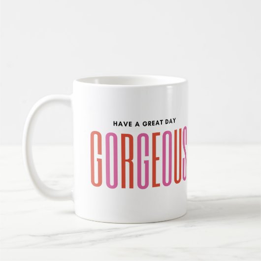 Mug Personnalisé - AVEZ UNE JOURNÉE EXCELLENTE, GORGEU (Gauche)