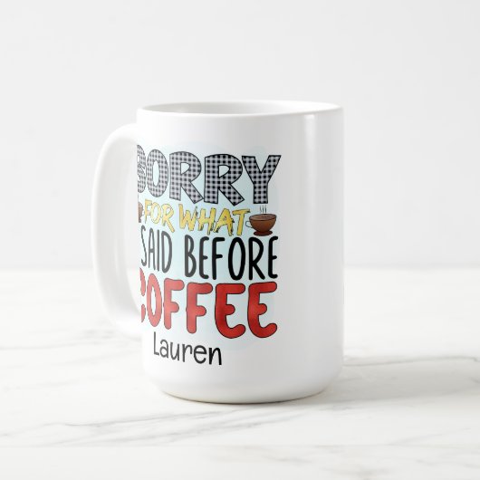 Mug Personnalisé Funny Désolé Ce Que J'Ai Dit Coffee M (Devant gauche)