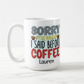 Mug Personnalisé Funny Désolé Ce Que J'Ai Dit Coffee M (Gauche)