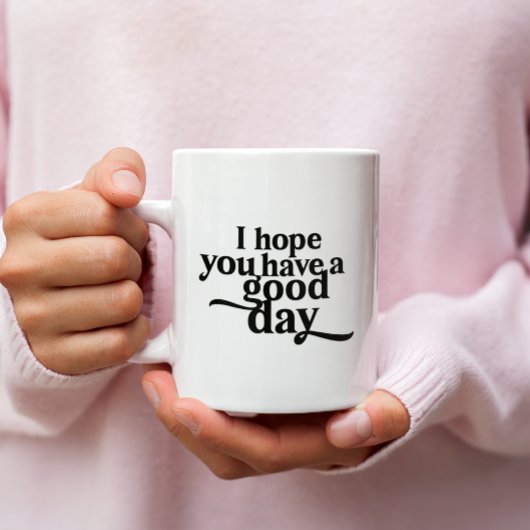 Mug Personnalisé J'espère que vous avez un bon jour ty