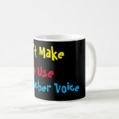 Mug Personnalisé Ne m'oblige pas à utiliser ma voix d' (Devant droit)
