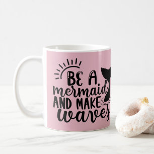 Mug Personnalisé Soyez une Sirène et Faites des Vagues