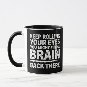 Mug Personne bête, Continuer à rouler les yeux, Drôle