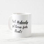 Mug Personne n'a eu le temps pour cet humour drôle (Devant gauche)