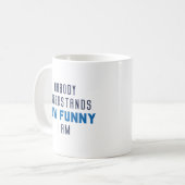 Mug Personne Ne Comprend À Quel Point Je Suis Drôle (Devant gauche)