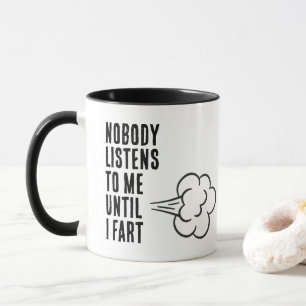 Mug Personne ne m'écoute jusqu'à ce que je péte