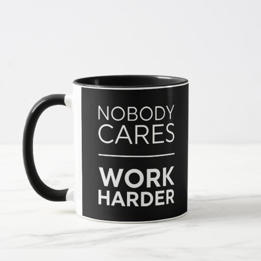 Mug Personne Ne Se Soucie De Travailler Plus Dur (Gauche)