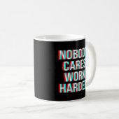 Mug Personne Ne Se Soucie De Travailler Plus Dur (Devant droit)