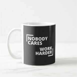 Mug Personne Ne Se Soucie De Travailler Plus Dur