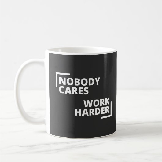 Mug Personne Ne Se Soucie De Travailler Plus Dur (Gauche)