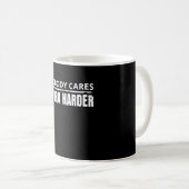 Mug Personne Ne Se Soucie De Travailler Plus Dur Entra (Devant droit)