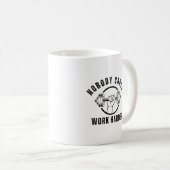 Mug Personne ne se soucie de travailler plus dur Entra (Devant droit)