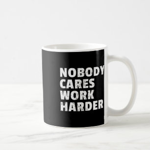 Mug Personne Ne Se Soucie De Travailler Plus Harder Gy