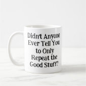 Mug Personne ne t'a jamais dit de répéter seulement (Gauche)