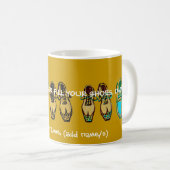 Mug "Personne peut jamais remplir vos chaussures, (Devant droit)