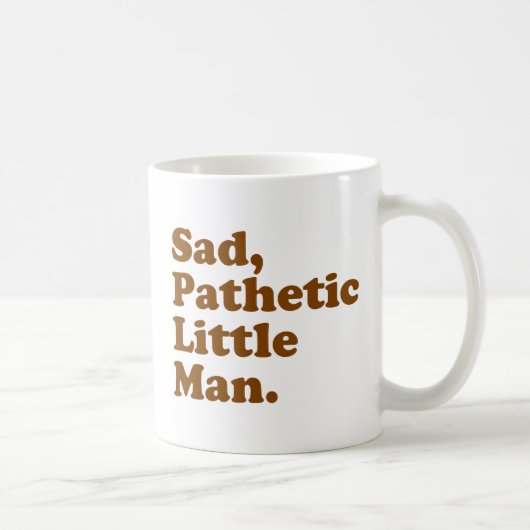 Mug Petit homme triste et pathétique (Droite)