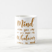 Mug Peu importe ce que vous dites ou ce que vous pourr (Centre)