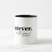Mug Peu importe. Je suis toujours glorieuse ! (Centre)