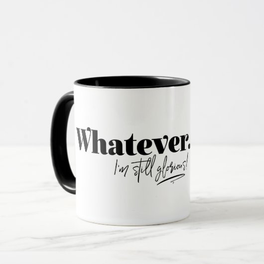 Mug Peu importe. Je suis toujours glorieuse ! (Devant gauche)