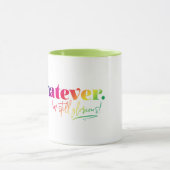 Mug Peu importe. Je suis toujours glorieuse ! (Centre)