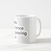 Mug Peur - Fausses preuves apparaissant dans la vraie  (Devant droit)