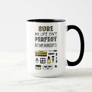 Mug Peut Sure le maquillage n'est pas parfait