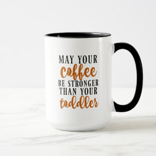 Mug Peut votre café être plus fort que votre enfant en