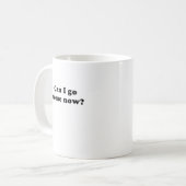 Mug Peux je rentrer à la maison maintenant (Devant gauche)