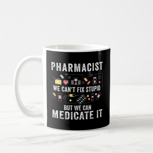 Mug Pharmacien On Ne Peut Pas Réparer Stupide Étudiant (Gauche)