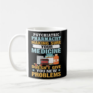 Mug Pharmacien psychiatrique S'assurer que votre médic