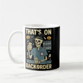 Mug Pharmacy Tech Skeleton That’s On Backorder Hallowe (Gauche)