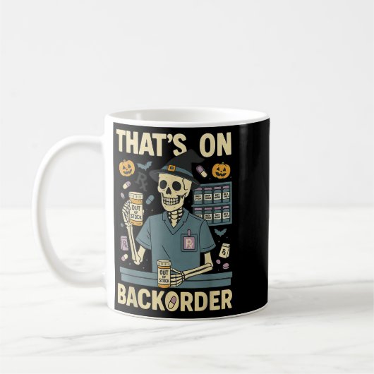 Mug Pharmacy Tech Skeleton That’s On Backorder Hallowe (Gauche)