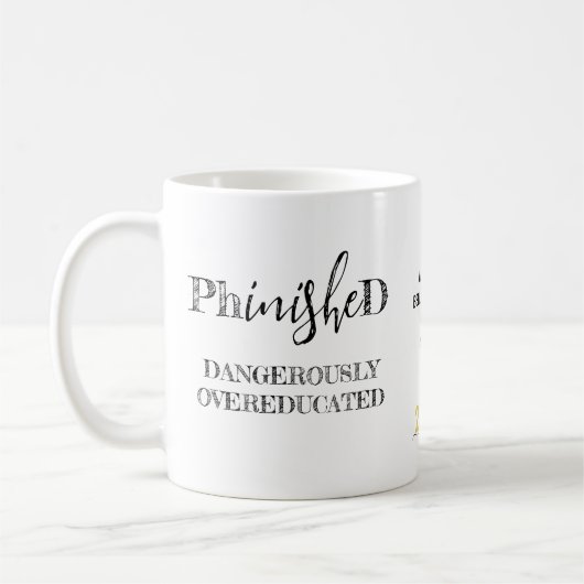 Mug PHD Gratuate Phinished Dangereusement suréduqué (Gauche)