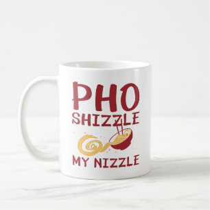 Mug Pho Shizzle My Nizzle