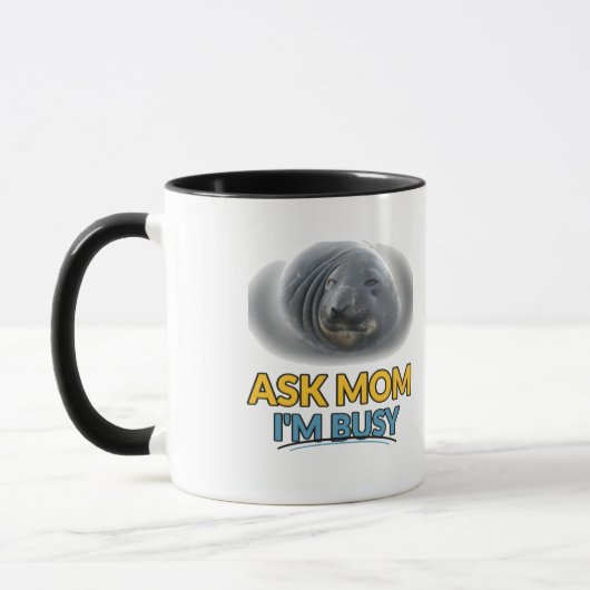 Mug Phoque Drôle Demande à Maman Je Suis Occupé (Gauche)
