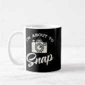 Mug Photographer Camera Im About To Snap Funny Photo M (Gauche)