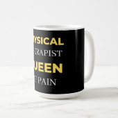 Mug Physical Therapist Queen Of Pain (Devant droit)