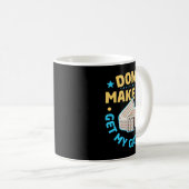 Mug Physical Therapy Themed Dont Make Me Get My Gait (Devant droit)