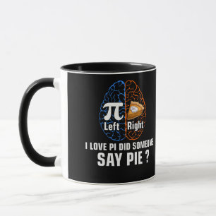 Mug Pi gauche à droite tarte I love pi a quelqu'un dit