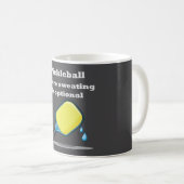 Mug Pickleball Où la transpiration est facultative (Devant droit)