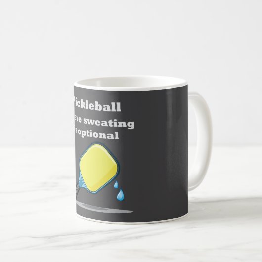 Mug Pickleball Where Sweating is Optional (Devant droit)