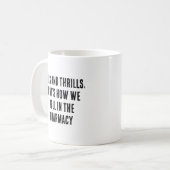 Mug Pilules et sensations fortes, c'est comme ça qu'on (Devant gauche)